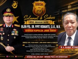 Ketua FRIC DPC Kabupaten Sumedang M. A. Rahmat Setiawan Ucapkan Selamat dan Sukses kepada Irjen Pol Pipit Rismanto sebagai Kapolda Jawa Barat