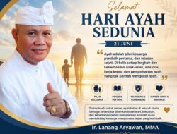 Hari Ayah Sedunia 2026,Ir.Lanang Aryawan Sampaikan Apresiasi Untuk Ayah Hebat