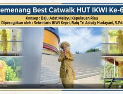 Sekretaris IKWI Kepri Raih Best Catwalk Nasional, Baiq Tri Astuti Angkat Martabat Budaya Melayu di HUT ke-65 IKWI