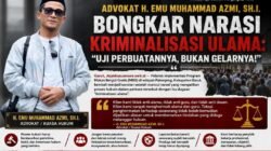 Advokat H. Emu Muhammad Azmi, SH.I. Bongkar Narasi Kriminalisasi Ulama: “Uji Perbuatannya, Bukan Gelarnya