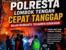 Polresta Lombok Tengah Bergerak Cepat Bantu Warga Terdampak Kebakaran di Sade