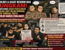KAPOLRES & KASAT RESKRIM NIAS BUNGKAM! JAWABAN HUMAS: MASIH PENYELIDIKAN 8 BULAN LAGI? GELAR PERKARA TANPA TANGGAL PASTI! KAPOLRI HARUS EVALUASI!