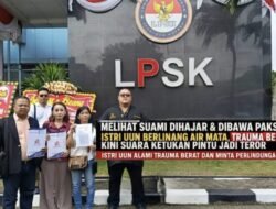 *Istri UUN/Fam Fuk Tjhong Korban Saksi Mata Penculikan & Pengroyokan Keji suaminya di Lebak, minta Bantuan LPSK untuk Pemulihan Trauma*