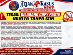 REDAKSI JEJAKKASUSNEWS.WEB.ID TEGAS: DILARANG COPY PASTE BERITA TANPA IZIN