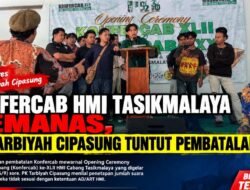 KONFERCAB HMI TASIKMALAYA MEMANAS, PK TARBIYAH CIPASUNG TUNTUT PEMBATALAN
