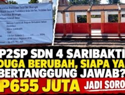 P2SP SDN 4 SARIBAKTI DIDUGA BERUBAH, SIAPA YANG BERTANGGUNG JAWAB? RP655 JUTA JADI SOROTAN