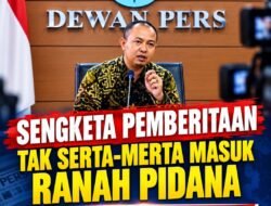 Sengketa Pemberitaan Tak Serta-Merta Masuk Ranah Pidana, Mekanisme UU Pers Harus Ditempuh