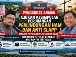 Penggugat Arman Ajukan Kesimpulan Perjuangan Perlindungan HAM dan Anti-SLAPP Perkara 79/Pdt.G/2025/PN Tanjung Selor, Harapkan Putusan Keadilan bagi Rakyat Tertindas