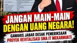 Jangan Main-Main dengan Uang Negara! GAWARIS Jabar Desak Pemeriksaan Proyek Revitalisasi SMA IT Mekarmukti